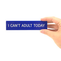 I Can't Adult Today Desk Sign additional image