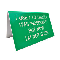 I Was Indecisive Desk Sign additional image