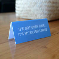 It's Not Grey Hair, It's My Silver Lining Desk Sign main image
