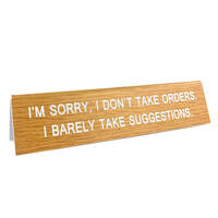 I'm Sorry I Don't Take Orders Desk Sign main image