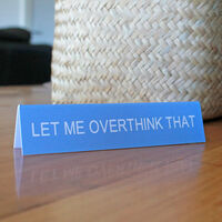Let Me Overthink That Desk Sign main image