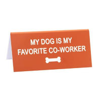 My Dog Is My Favourite Co Worker Desk Sign 