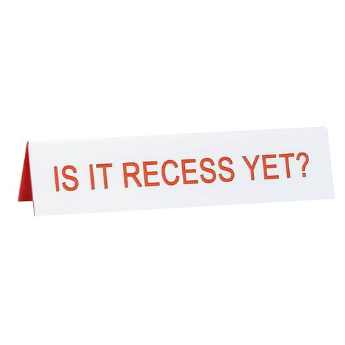 Is it Recess Yet? Desk Sign