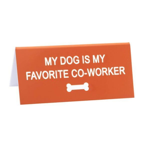 My Dog Is My Favourite Co Worker Desk Sign 