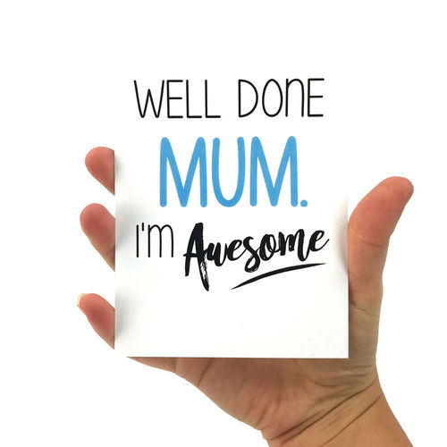 Well Done Mum I'm Awesome Print