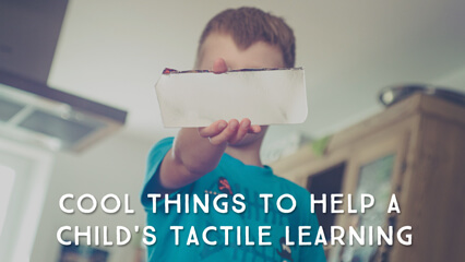 Cool Things To Help A Child's Tactile Learning