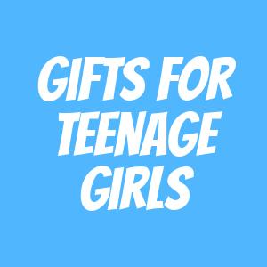Gifts for Teenage Girls Gifts for Teenage Girls