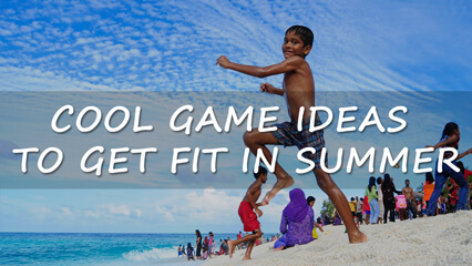 Cool Games Ideas to Get Fit in Summer