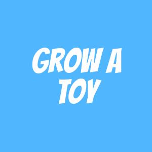 Grow a Toy