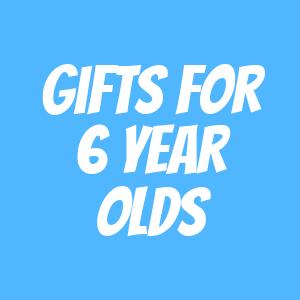 Gifts for 6 Year Olds