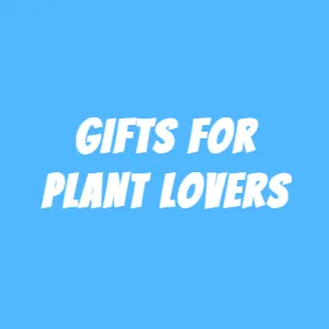 Gifts for Plant Lovers Gifts for Plant Lovers