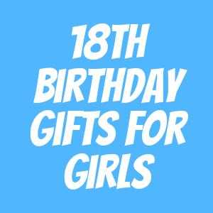 18th Birthday Gifts For Girls