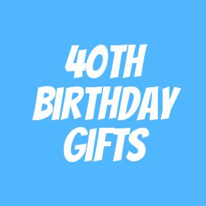 40th Birthday Gifts