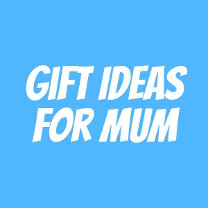 Gifts for Mum