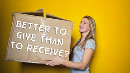Is It Really Better To Give Than To Receive?