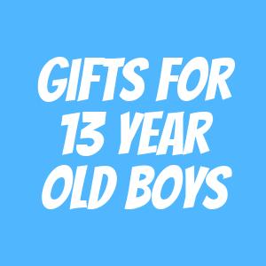 Gifts for 13 Year Old Boys Gifts for 13 Year Old Boys